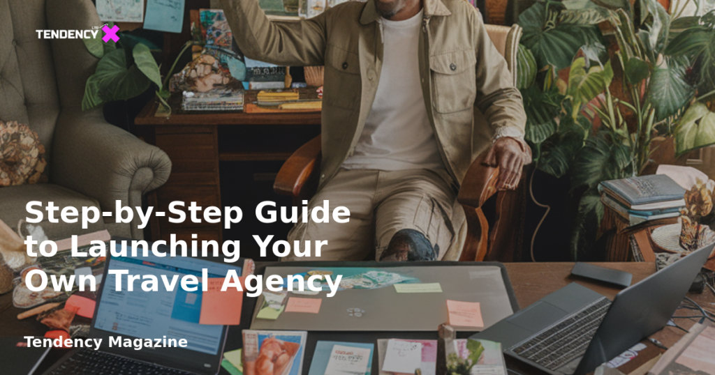 banner Step-by-Step Guide to Launching Your Own Travel Agency
