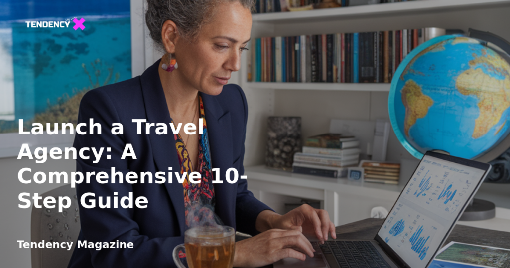 banner Launch a Travel Agency: A Comprehensive 10-Step Guide