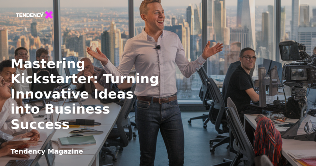 banner Mastering Kickstarter: Turning Innovative Ideas into Business Success