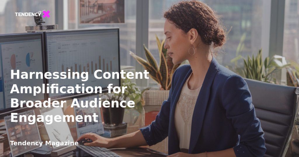 banner Harnessing Content Amplification for Broader Audience Engagement