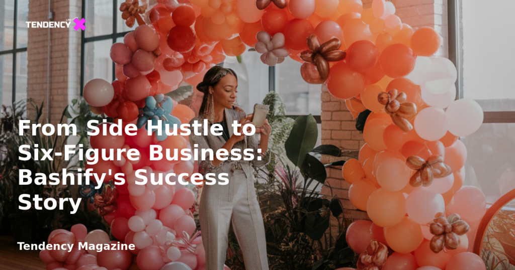 banner From Side Hustle to Six-Figure Business: Bashify's Success Story