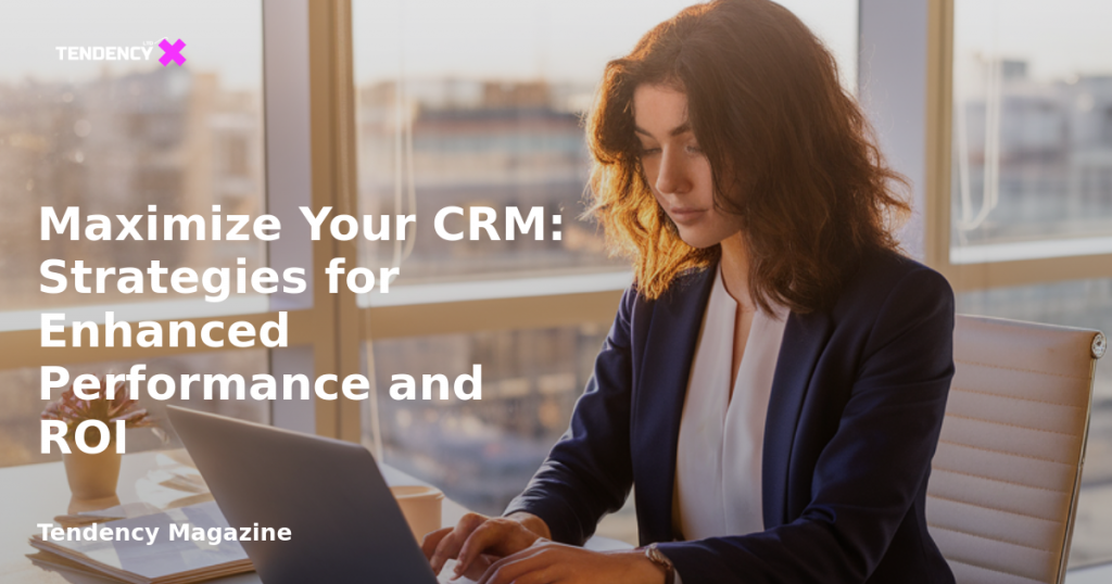 banner Maximize Your CRM: Strategies for Enhanced Performance and ROI
