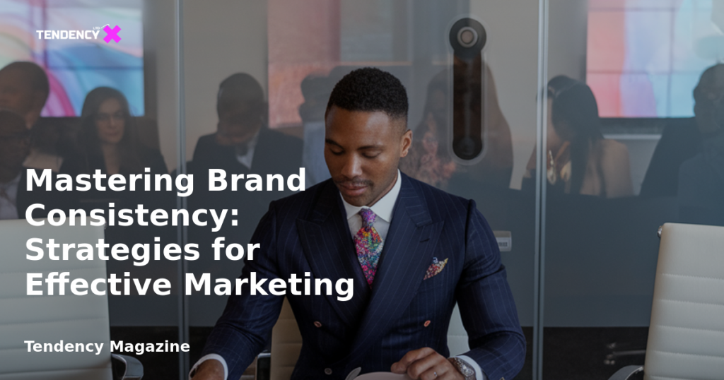 banner Mastering Brand Consistency: Strategies for Effective Marketing