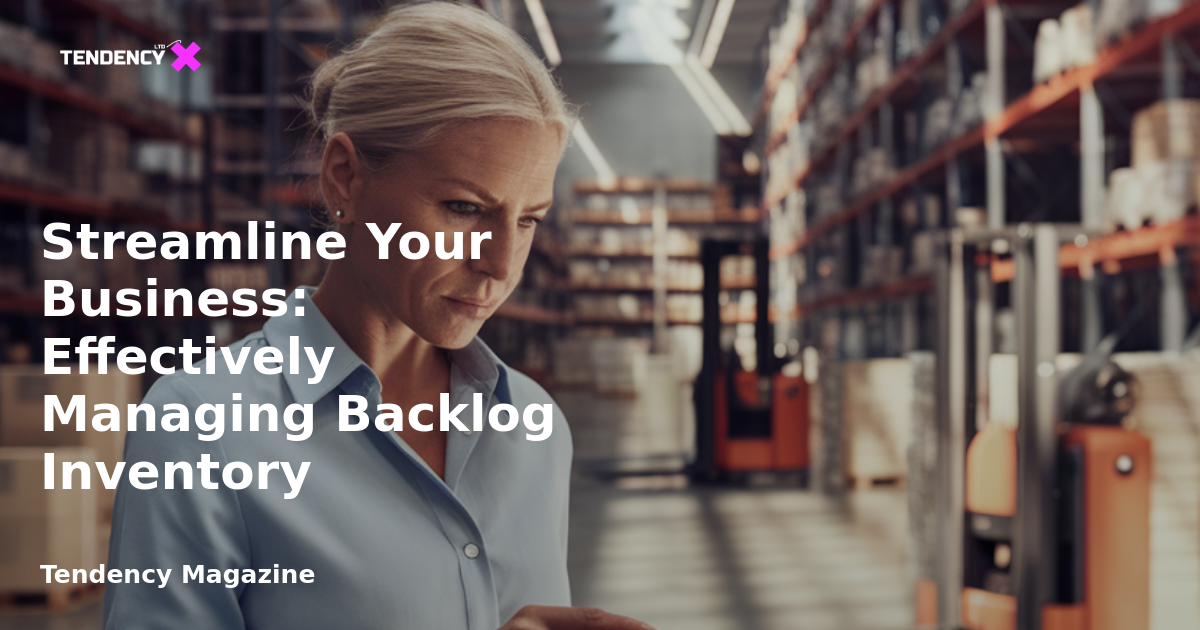 Streamline Your Business: Effectively Managing Backlog Inventory