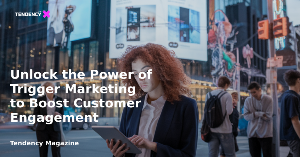 banner Unlock the Power of Trigger Marketing to Boost Customer Engagement